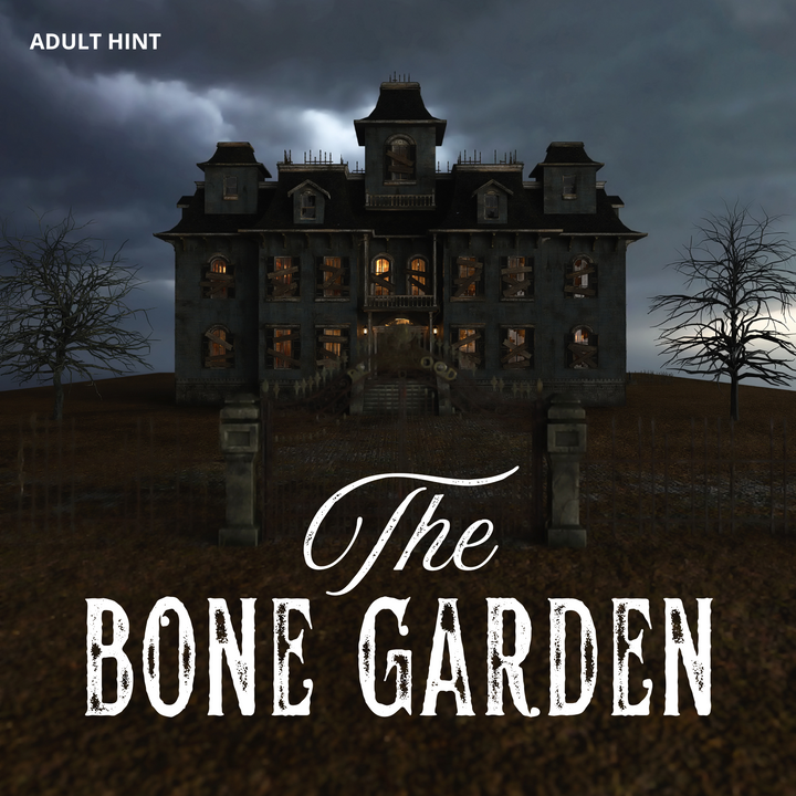 An old mansion with boarded up windows, dark paint, and an eerie glow coming from between the window slats sits alone atop a hill surrounded by bare trees and an old gate. The words "The Bone Garden" are written across the bottom of the image and the words "Adult Hint" are written in the top left corner.