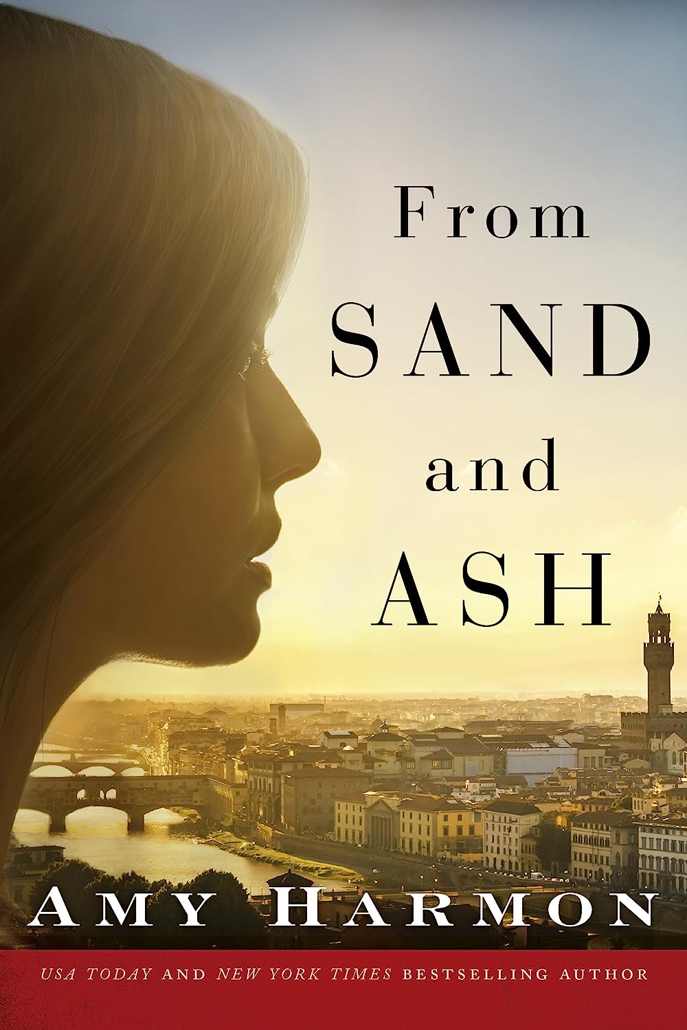 The book cover for From Sand and Ash by Amy Harmon. This book cover features a woman with her hair slightly covering her face looking over an Italian cityscape. In the city can be seen a bridge over a river and a tower in the distance.