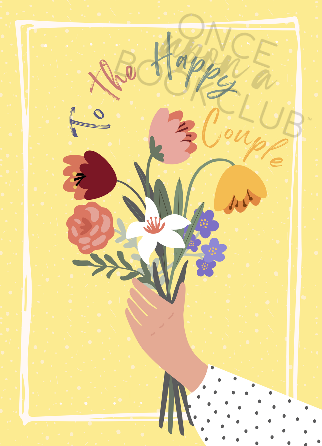 A yellow card with "To the Happy Couple" and an illustrated hand holding a multicolored flower bouquet on front cover.