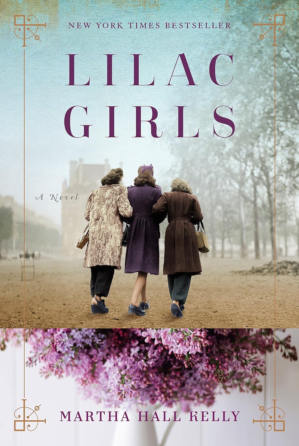 The book cover of Lilac Girls by Martha Hall Kelly. The cover features three women walking away from the camera on a tree-lined street. The bottom of the cover is a separate image of a vase full of lilacs.